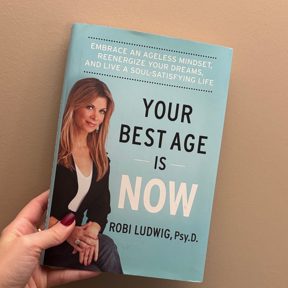 Your Best Age is Now Book by Robi Ludwig